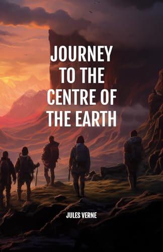 Journey To The Centre of The Earth von Independently published